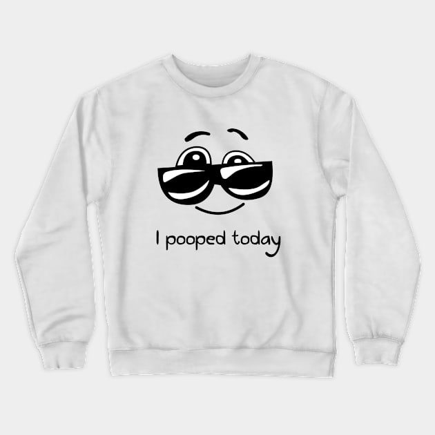 I pooped today Crewneck Sweatshirt by hoopoe